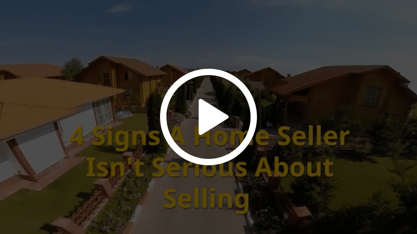 4 Signs A Home Seller Isn’t Serious About Selling