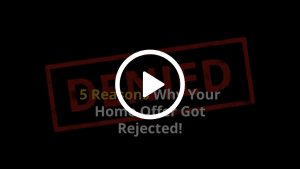 5 Reasons Why Your Home Offer Got Rejected!